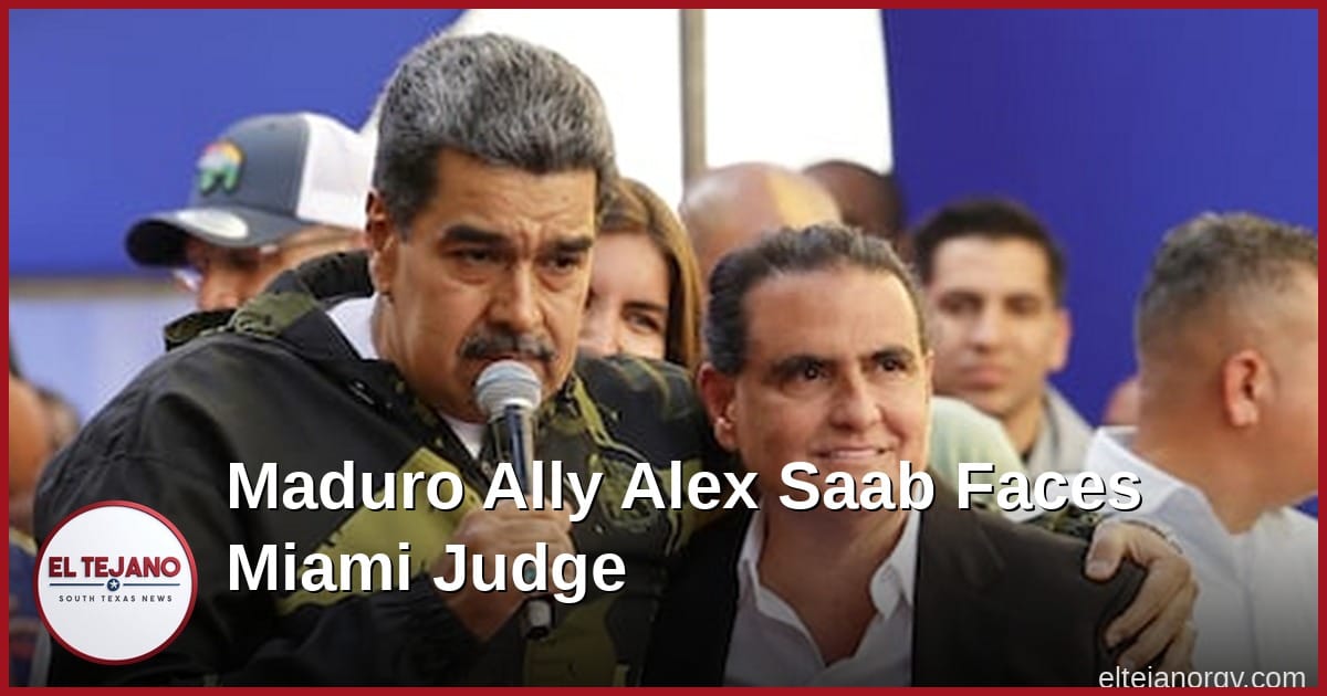 Maduro Ally Alex Saab Set to Face a Miami Judge After a Decade Long U.S. Pursuit
