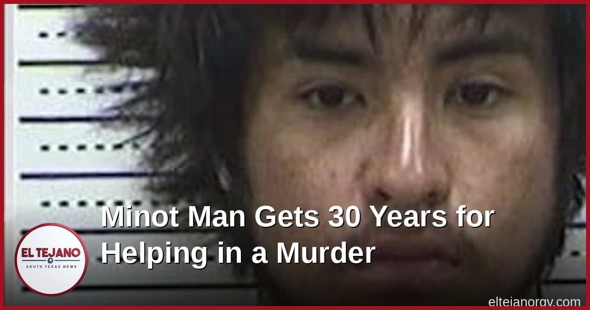 Minot Man Gets 30 Years for Helping Kill Man Over Comments He Made About A Woman