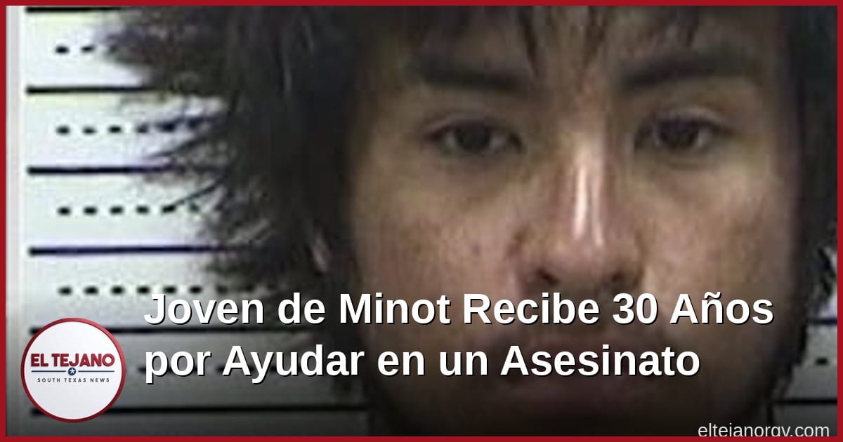 Joven de Minot Recibe 30 Años de Prisión por Ayudar en un Asesinato