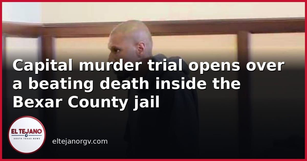 Capital murder trial opens over beating death inside the Bexar County jail
