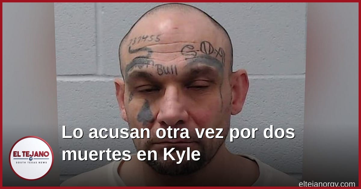 Once anos despues, lo vuelven a acusar por dos muertes en Kyle, Texas