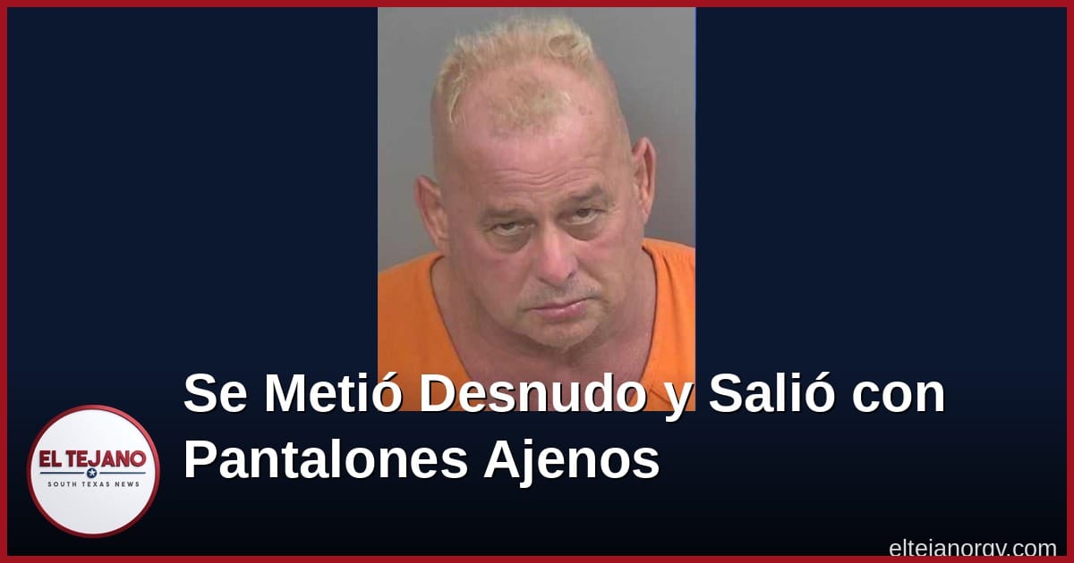 Hombre Desnudo Se Mete a una Casa y Se Pone Unos Pantalones Que No Eran Suyos, Dice el Sheriff