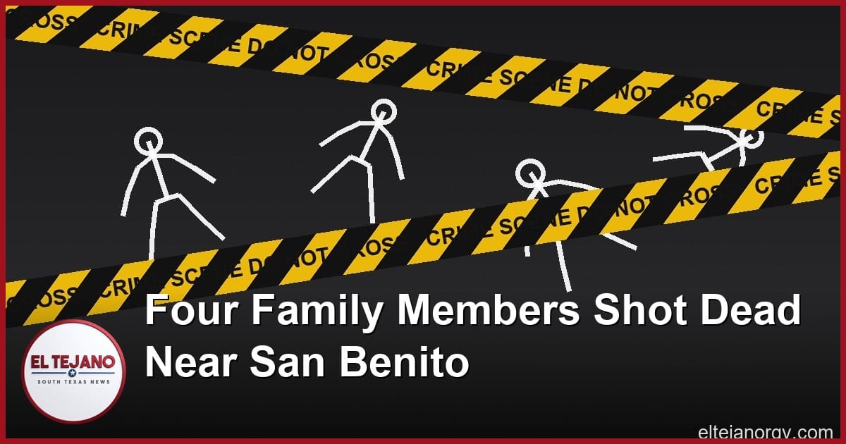 Four Family Members Shot Dead Near San Benito, Suspect Caught