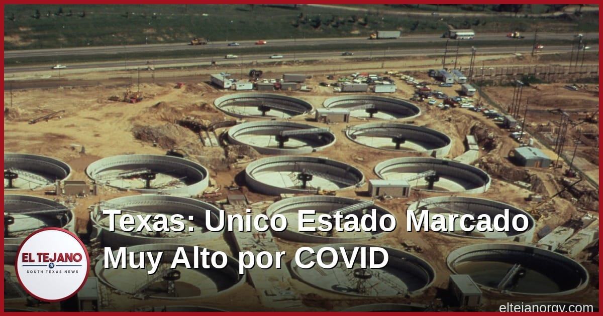 Texas Es el Único Estado Que el CDC Marca "Muy Alto" por COVID en el Drenaje