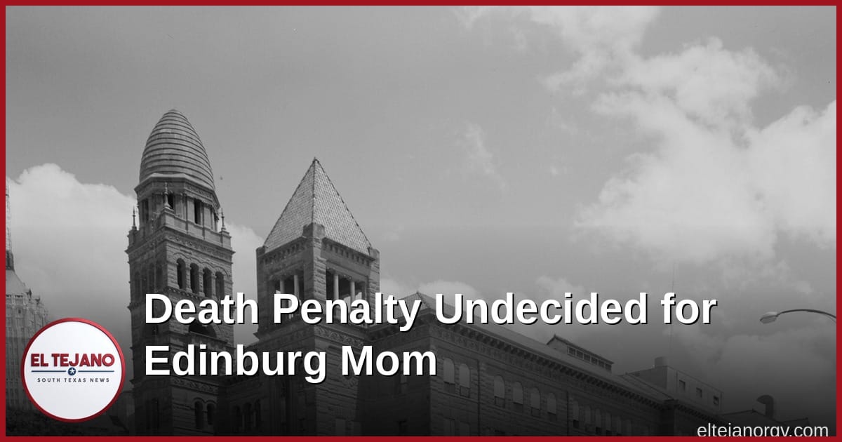 Edinburg Mom in Court as San Antonio Weighs the Death Penalty