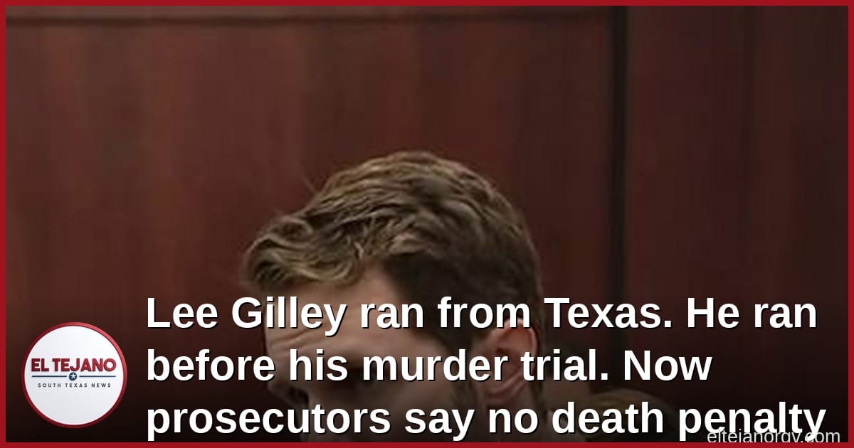 Lee Gilley ran from Texas. He ran before his murder trial. Now prosecutors say they will not seek the death penalty against him.