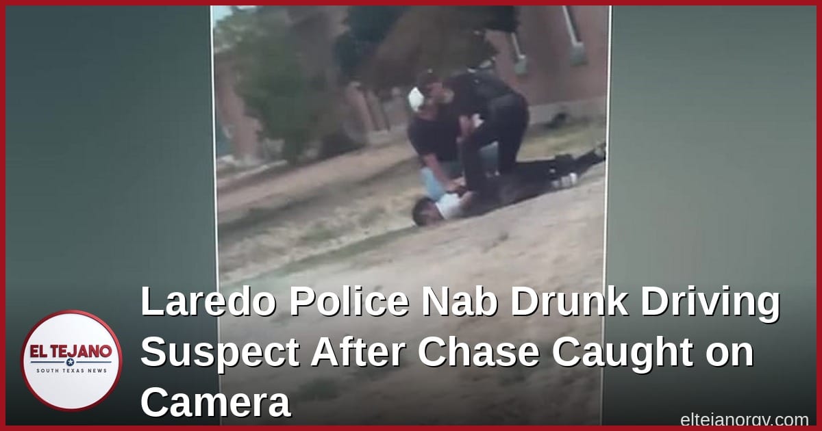 Laredo Police Nab Drunk Driving Suspect After Chase Caught on Camera