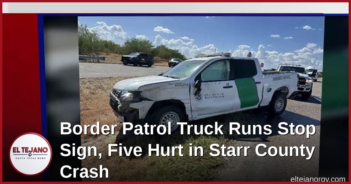 Border Patrol Truck Runs Stop Sign, Five Hurt in Starr County Crash