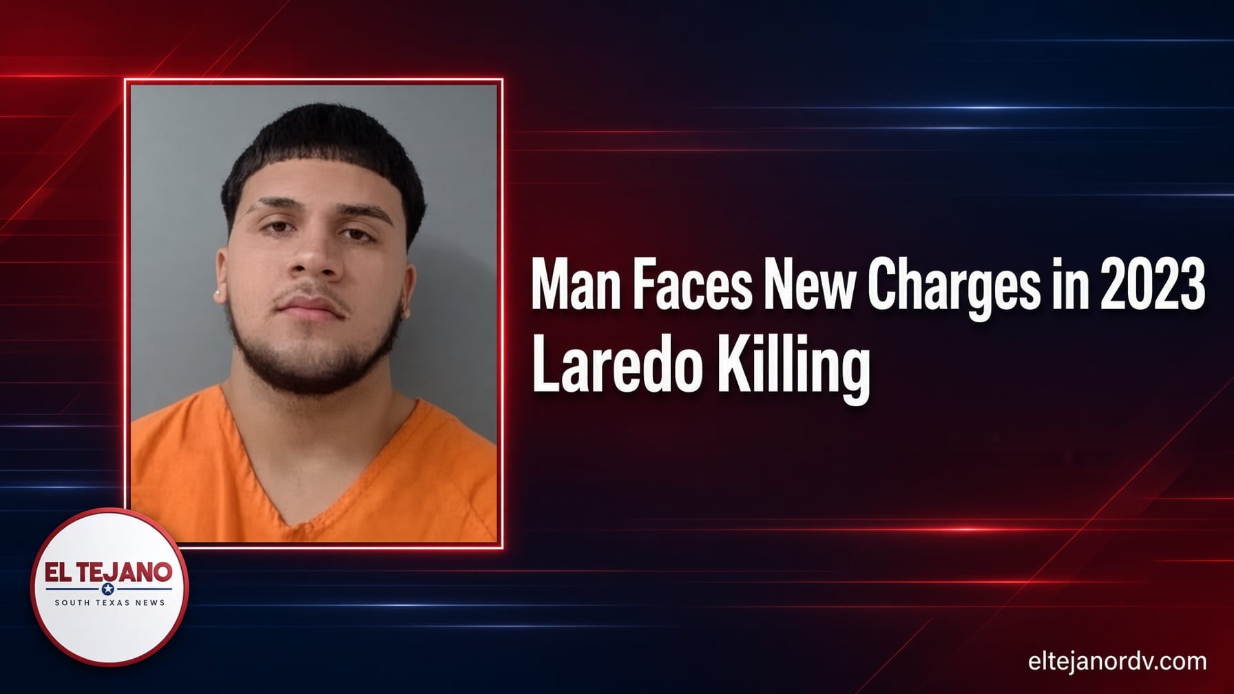 Man Faces New Charges Again in 2023 Laredo Killing