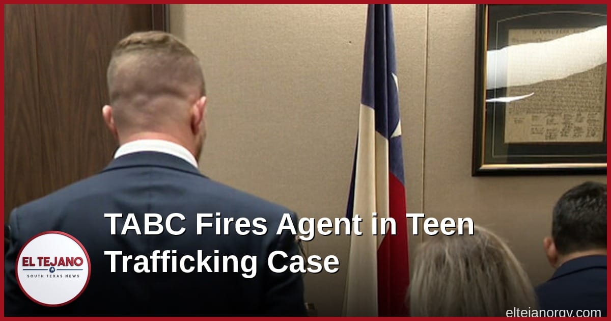 TABC Despide a Agente que Llevaba el Caso de Trafico Sexual de Menores en Corpus Christi