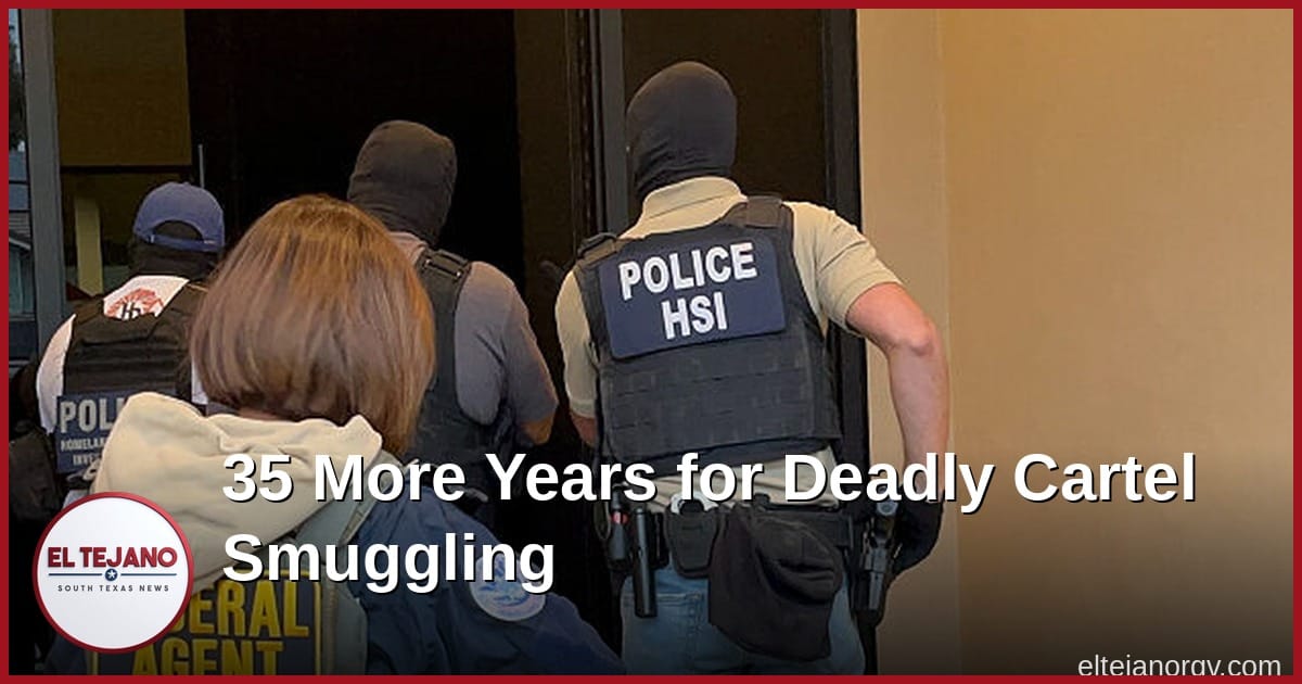 Houston Man Gets 35 More Years for Deadly Cartel Smuggling Ring