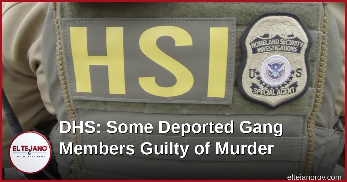 DHS Says ICE Deported Gang Members, Some Guilty of Murder