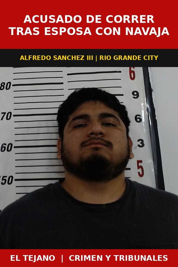 Acusan a hombre de Rio Grande City de correr tras su esposa con una navaja