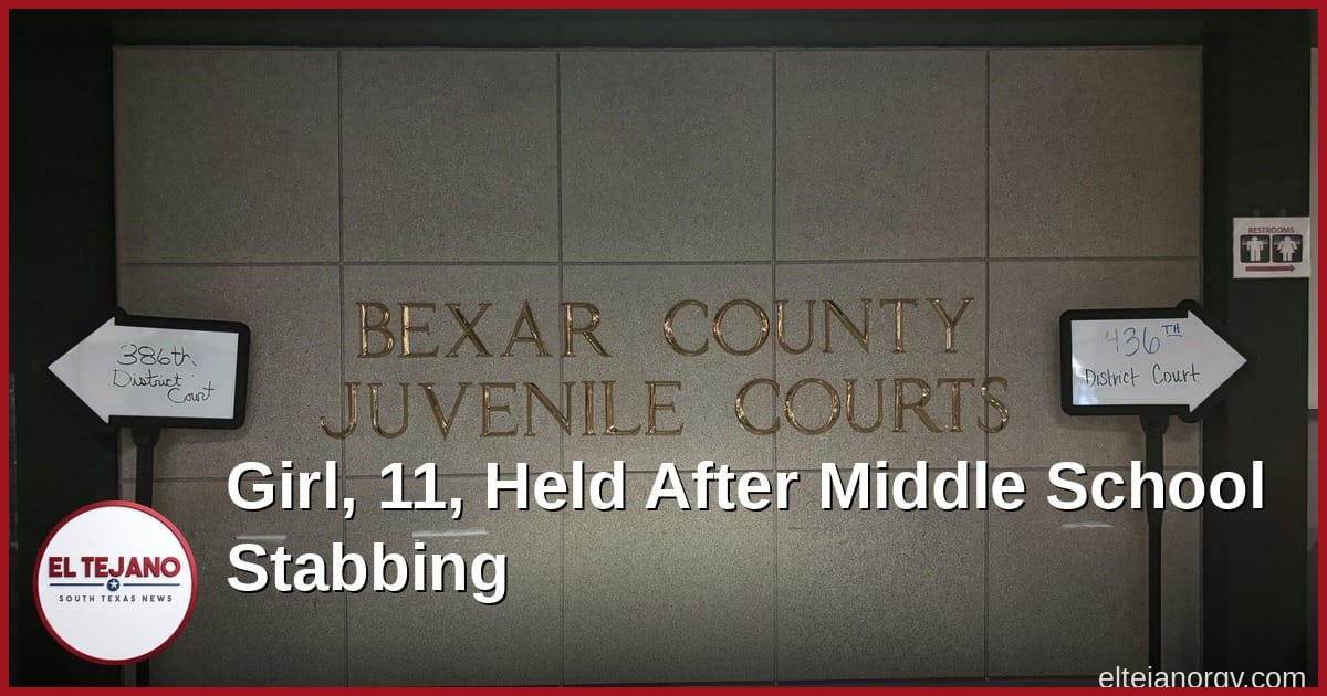 Judge Keeps 11-Year-Old Girl Locked Up After Stabbing at San Antonio Middle School
