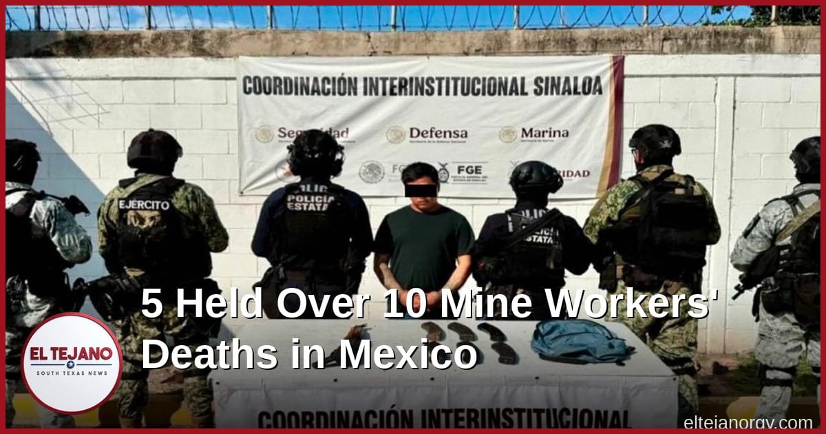 5 Held in Mexico Over 10 Mine Workers' Deaths; Only Gun Charges So Far