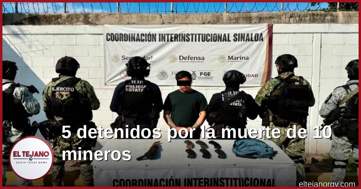 Agarran a 5 por la muerte de 10 mineros en Sinaloa, pero por ahora solo les acusan de armas