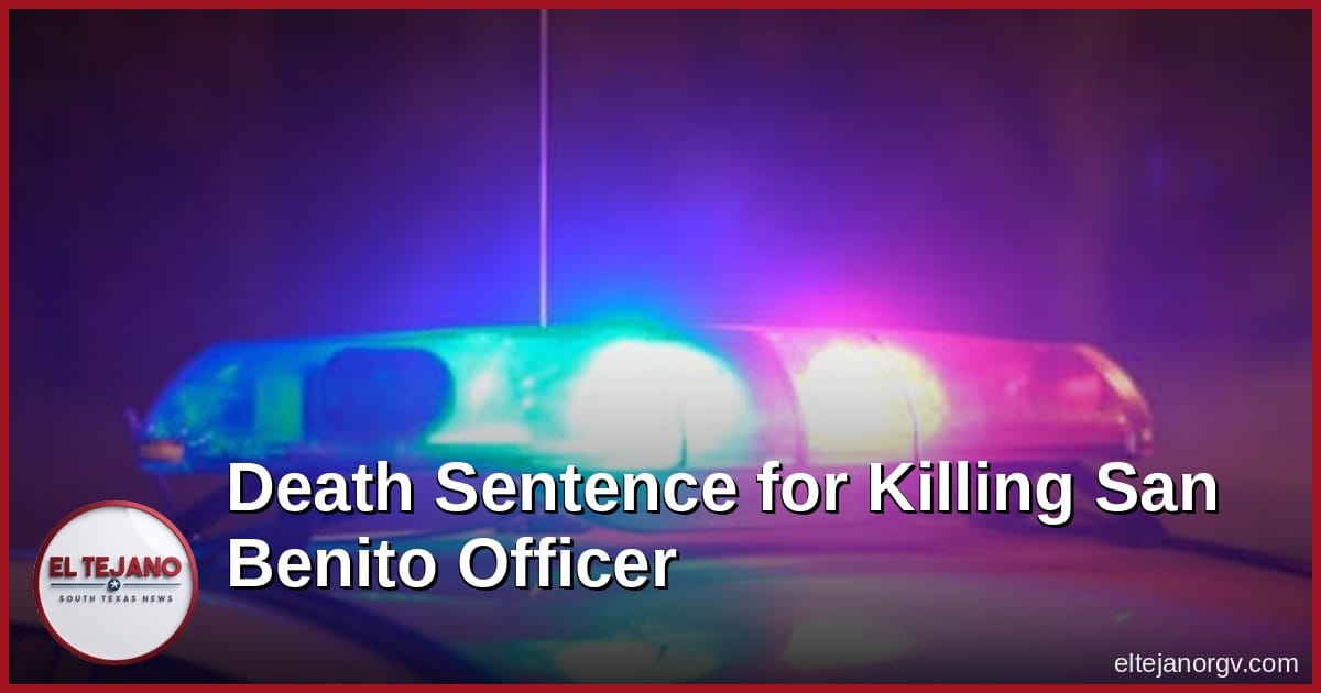 Jury Sends Man to Death Row for Killing San Benito Officer