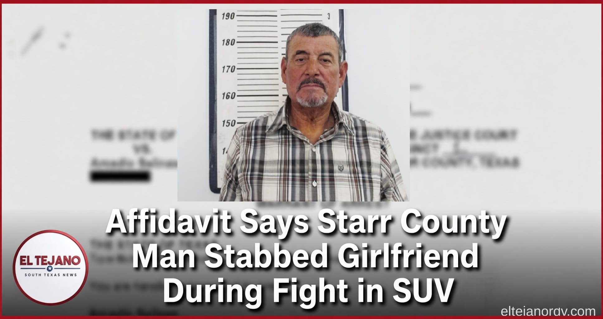 Affidavit Says Starr County Man Stabbed Girlfriend During Fight in SUV