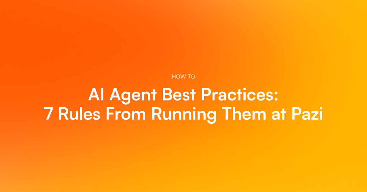 AI agent best practices: 7 rules from running them at Pazi