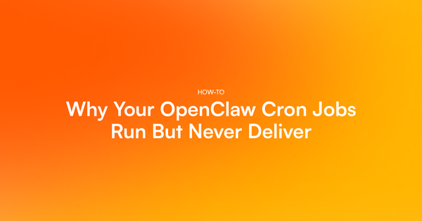 Why Your OpenClaw Cron Jobs Run But Never Deliver
