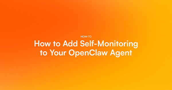 How to Add Self-Monitoring to Your OpenClaw Agent