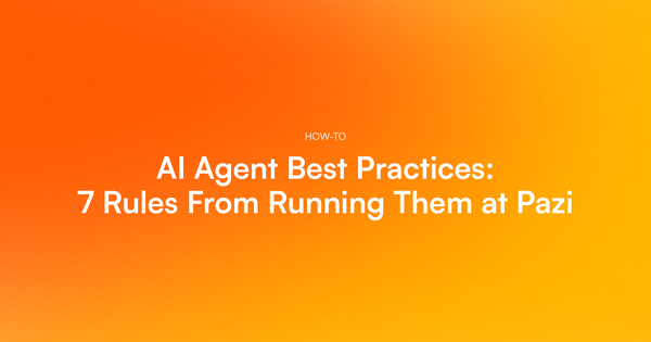 AI agent best practices: 7 rules from running them at Pazi