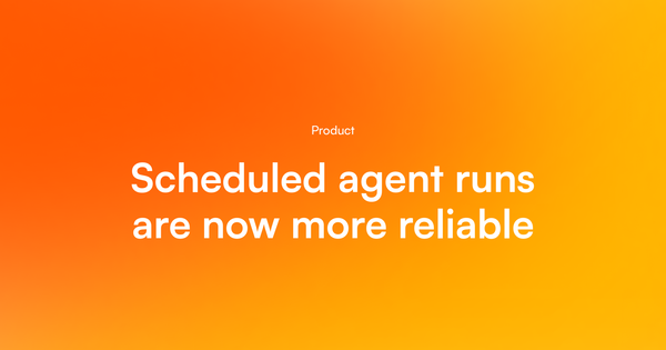Scheduled agent runs are now more reliable - Pazi changelog