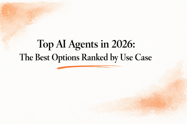 Top AI Agents in 2026: The Best Options Ranked by Use Case