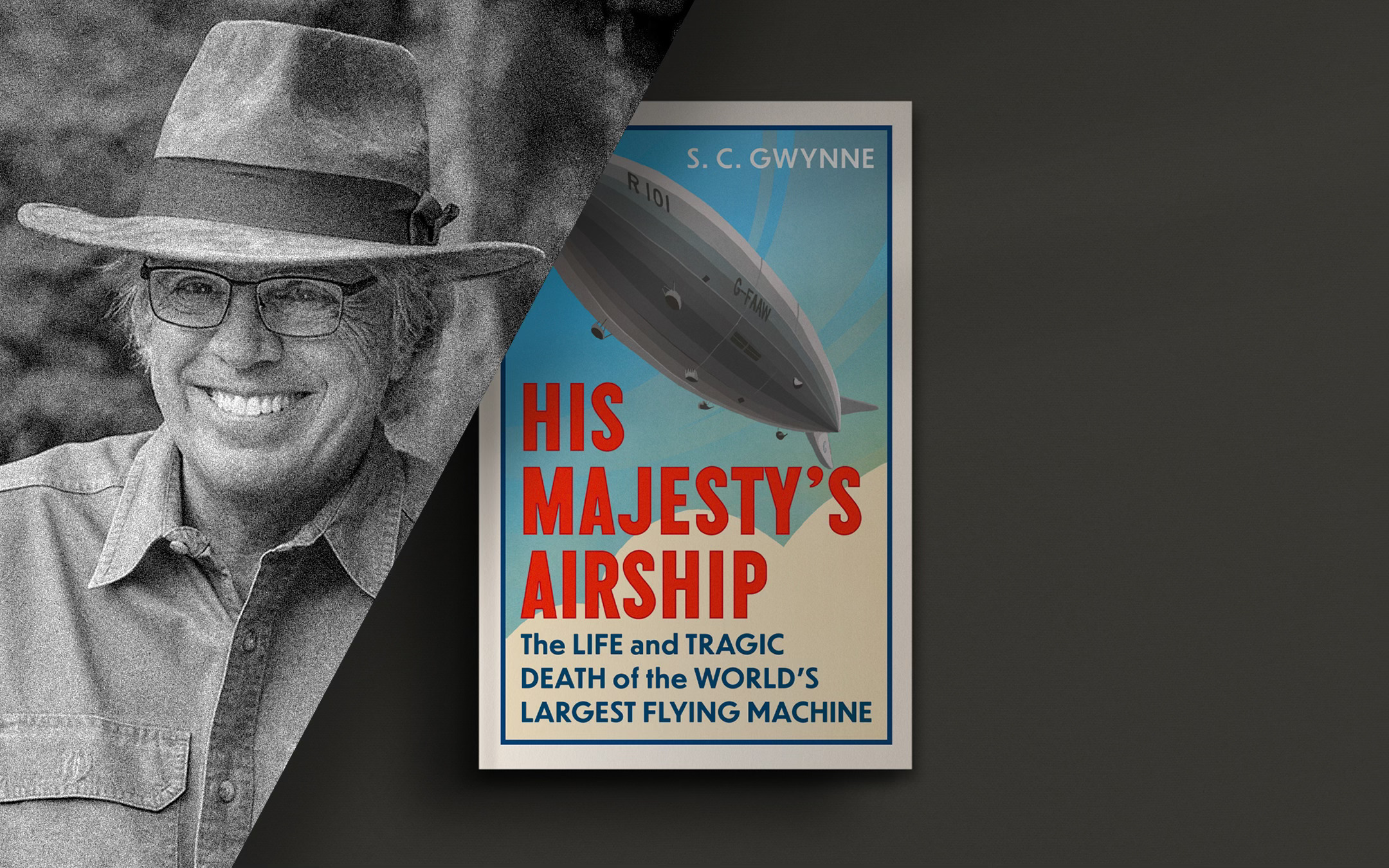 The R101 Airship Disaster with S.C. Gwynne
