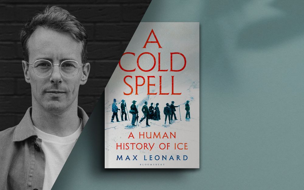 A Human History of Ice with Max Leonard post image