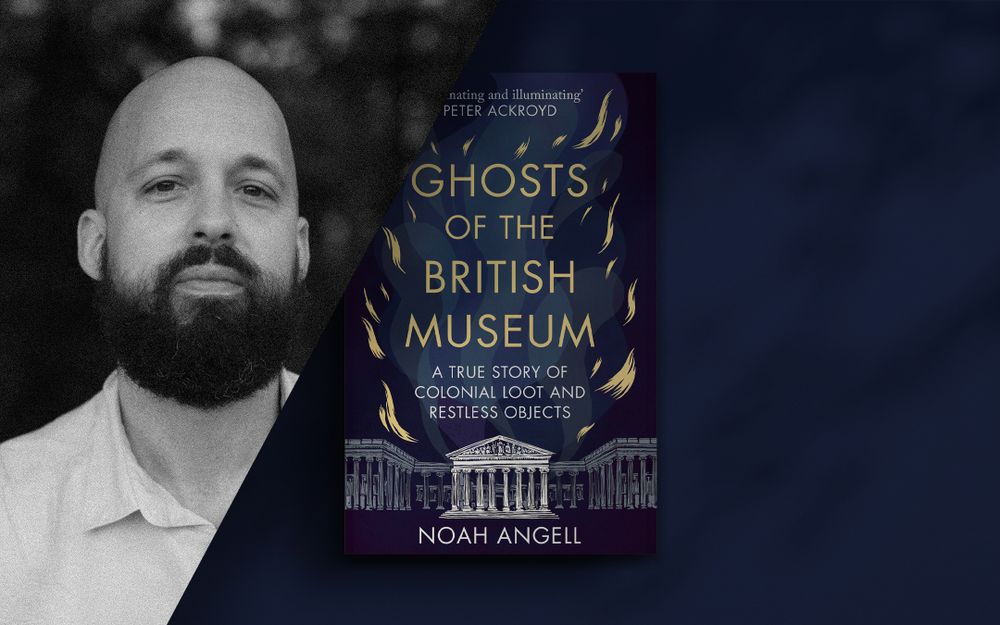 The Ghosts That Haunt the British Museum with Noah Angell post image
