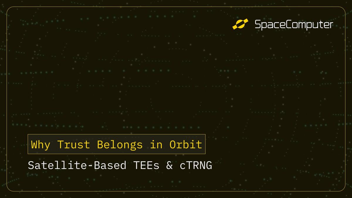 Why Trust Belongs in Orbit (Satellite-Based TEEs)