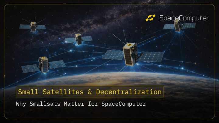 Decentralized Small Satellites and why they matter for SpaceComputer