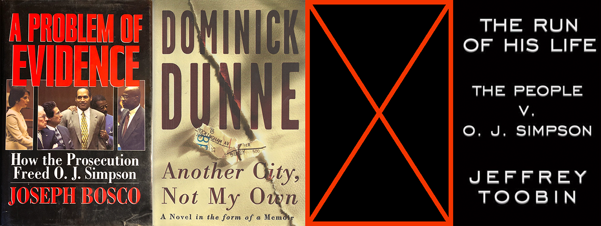 Three book covers and one book-shaped hole. Titles: A Problem of Evidence by Joseph Bosco, Another City, Not My Own by Dominick Dunne, and The Run Of His Life, The People v OJ Simpson by Jeffrey Toobin