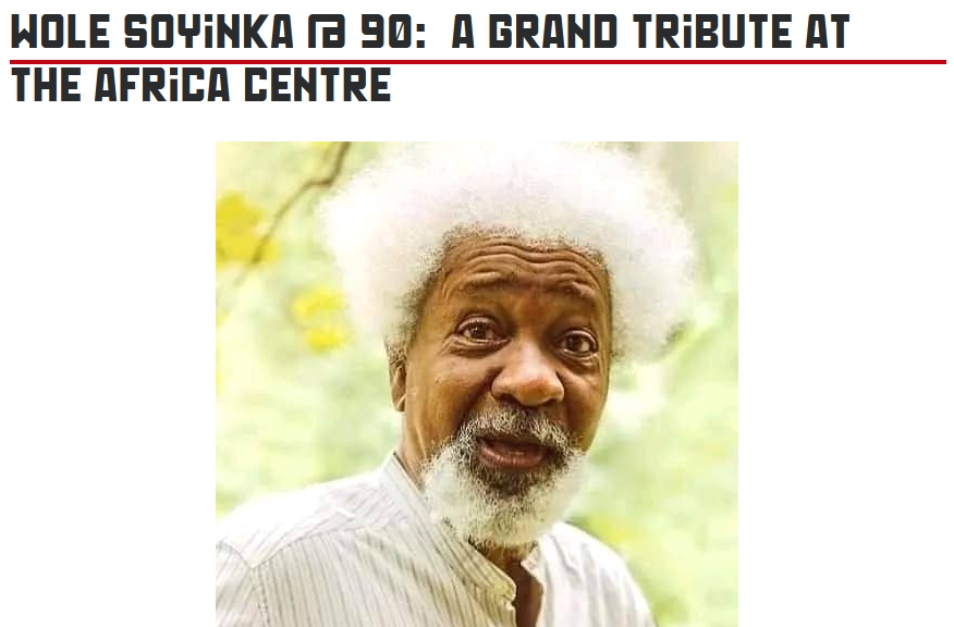 Promotional text for the coming tribute, Wọlé Ṣóyínká @ 90, at London's Africa Centre, with a photo of the author looking every bit the white-haired literary legend in a cool striped collarless shirt