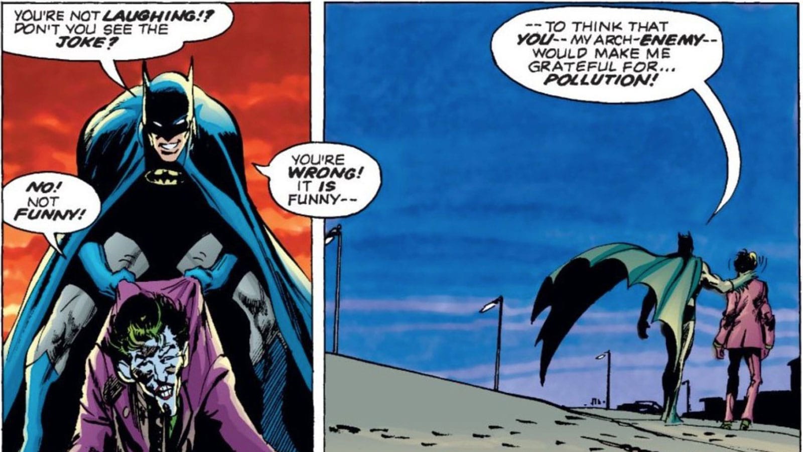 Panel 1. Batman, holding a defeated Joker down: "You're not laughing!? Don't you see the joke?" Joker: "No! Not funny!" Batman: "You're wrong! It is funny--" Panel 2. Batman, leading Joker away: "--to think that you--my arch-enemy--would make me grateful for... POLLUTION!"