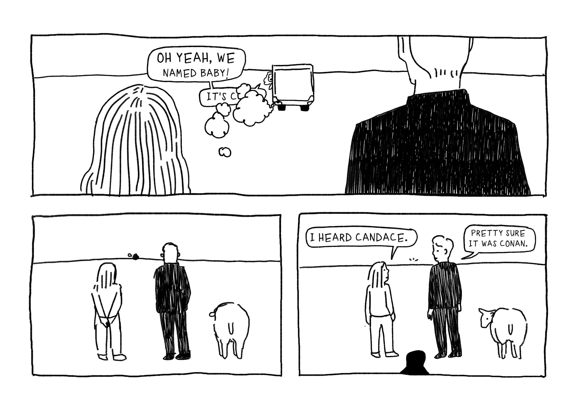 PANEL 1: As the car drives, off, they yell back, "Oh yeah, we named Baby! It's C....." PANEL 2: The car is very tiny now, driving off, with Candace, sheep, and Conan watching. PANEL 3: CANDACE: "I heard Candace." CONAN: "I heard Conan." Sheep turns around to look at the shadow appearing behind them.