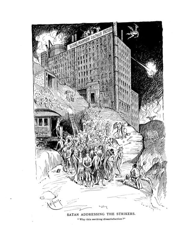 "Satan addressing the strikers. ‘Why this seething dissatisfaction?’” A mass of men and demon guards crowded round for a speech at a factory labeled Satan’s Mammoth Sulphur Factory. Satan stands at a podium, one arm outstretched, deep in oratory.