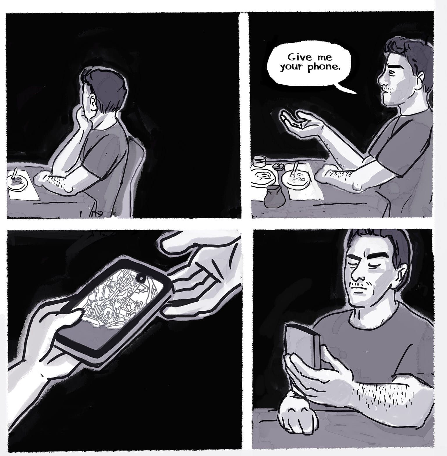 Panel 32: [The Stranger, seen from the side, looks away into the darkness, the black negative space surrounding him. The panel extends into darkness on the right. An endless moment.] P33: [The Stranger still seen from the side, but now he and the bistro table fill the frame. He looks at the narrator and holds out his left hand.] Stranger: "Give me your phone." P34: [The phone is handed over. On the face of the phone you can see a map application open, showing the city of Lisboa.] P35: [The Stranger, seen slightly from below, gazing down at the phone in his hand,]