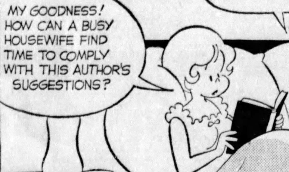 MY GOODNESS! HOW CAN A BUSY HOUSEWIFE FIND TIME TO COMPLY WITH THIS AUTHOR'S SUGGESTIONS?
