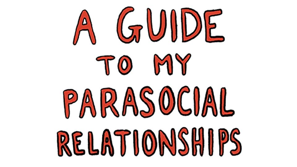 Title: A GUIDE TO MY PARASOCIAL RELATIONSHIPS by Emily Flake