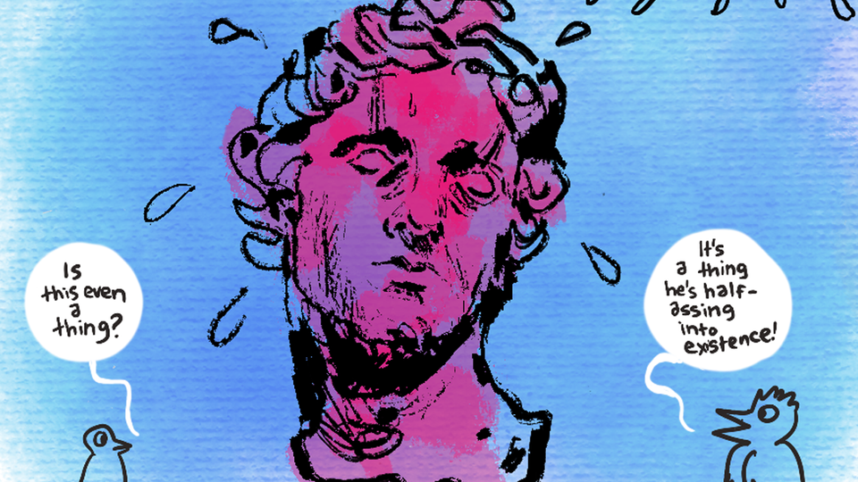 Drawing of sculpted head in classical style in an agitated red, sweating profusely; birds commenting 'Is this even a thing?'
