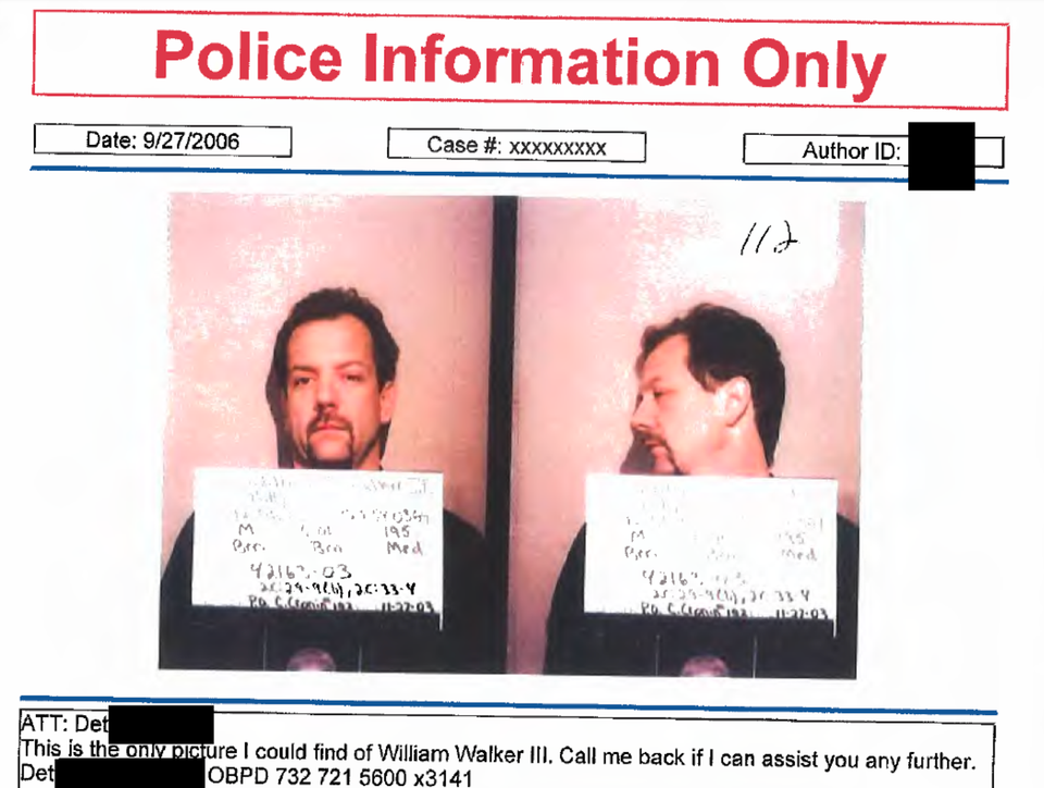 IMAGE: Police Information Only Date: 9/27/2006 Case #: xxxxxxxxx ATT: Det [REDACTED] This is the only Picture I could find of William Walker Ill. Call me back if I can assist you any further.
