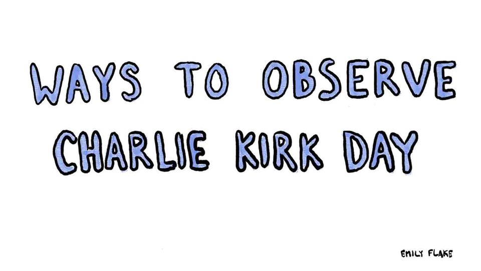 TITLE CARD: WAYS TO OBSERVE CHARLIE KIRK DAY [SIGNED] EMILY FLAKE