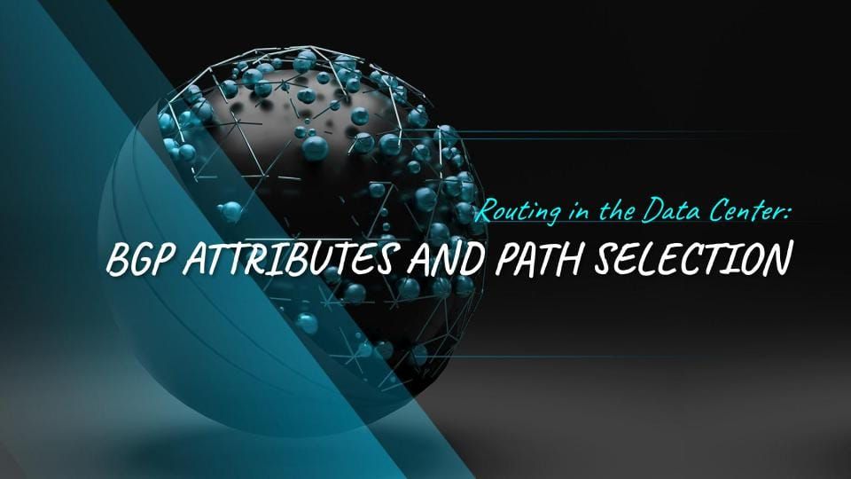 BGP: BGP Attributes and Path Selection and Manipulation
