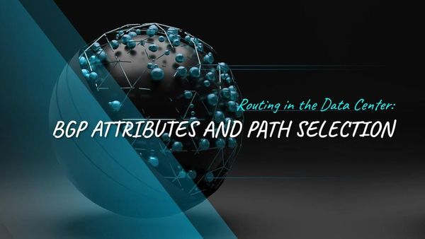 BGP: BGP Attributes and Path Selection and Manipulation