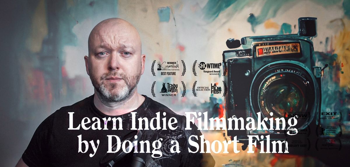 Film Class: Learn Indie Filmmaking by Making A Short Film