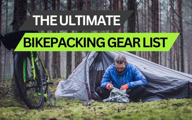 The ultimate bikepacking gear list - What to bring on your next bikepacking adventure