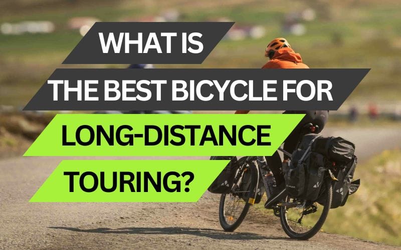 What is the best bicycle for long-distance touring?