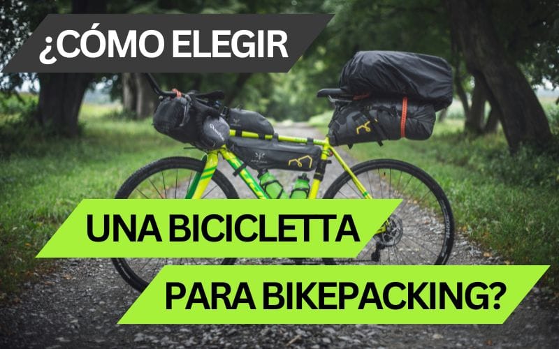 ¿Cómo elegir una bicicleta para bikepacking?